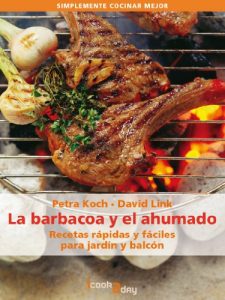 Descargar La barbacoa y el ahumado. Recetas rápidas y fáciles para jardín y balcón (Simplemente cocinar mejor) pdf, epub, ebook