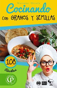 Descargar COCINANDO CON GRANOS Y SEMILLAS: 108 Recetas (Colección Cocina Práctica – Edición Plus) pdf, epub, ebook