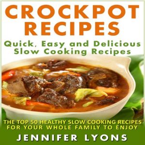 Descargar Crockpot Recetas: Recetas de cocción lenta y rápida, fácil y delicioso Las recetas de cocción lenta y saludable de – Top 50 para toda su familia disfrutar de pdf, epub, ebook
