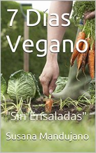 Descargar 7 Días Vegano: “Sin Ensaladas” pdf, epub, ebook