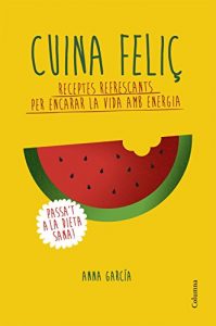 Descargar Cuina feliç: Receptes refrescants per encarar la vida amb energia pdf, epub, ebook