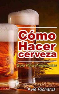 Descargar Cómo hacer cerveza: guía para principiantes pdf, epub, ebook