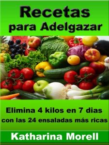 Descargar Recetas para Adelgazar  – Elimina 4 kilos por semana con las 24 ensaladas más ricas (Recetas para Adelgazar – Ensaladas para quemar grasa) pdf, epub, ebook