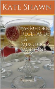 Descargar Las  Mejores recetas de la Mixologia Moderna pdf, epub, ebook