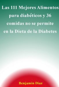 Descargar Las 111 Mejores Alimentos para Diabéticos y 36 comidas no se permite en la Dieta para la Diabetes pdf, epub, ebook