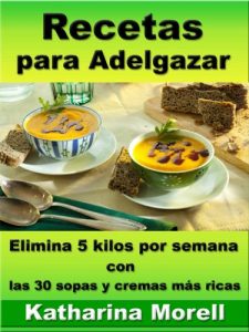 Descargar Recetas para Adelgazar  – Elimina 5 kilos por semana con las 30 sopas y cremas más ricas (Recetas para Adelgazar – Sopas y cremas para quemar grasa nº 4) pdf, epub, ebook