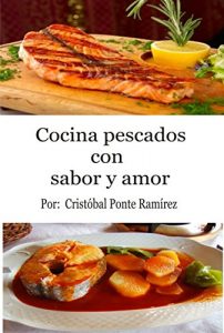 Descargar Cocina pescados con sabor y amor: Tipos de pescados, descripción, recetas de cocina e imagenes. (Cocina con sabor y amor nº 2) pdf, epub, ebook