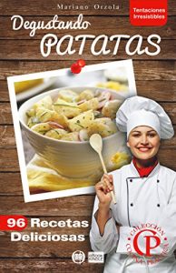 Descargar DEGUSTANDO PATATAS: 96 Recetas Deliciosas (Colección Cocina Práctica – Tentaciones Irresistibles nº 1) pdf, epub, ebook