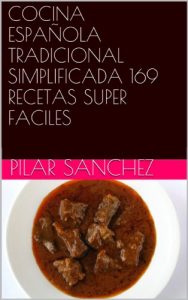 Descargar COCINA ESPAÑOLA TRADICIONAL SIMPLIFICADA 169 RECETAS SUPER FACILES pdf, epub, ebook