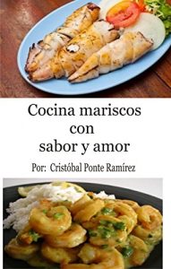 Descargar Cocina mariscos con sabor y amor: Como son los mariscos y como cocinarlos (Cocina con sabor y amor nº 3) pdf, epub, ebook