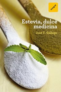 Descargar Estevia, dulce medicina (MANUALES INTEGRAL) pdf, epub, ebook