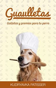 Descargar Guaulletas: Galletas y premios para tu perro pdf, epub, ebook