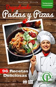 Descargar DEGUSTANDO PASTAS Y PIZZAS: 96 recetas deliciosas (Colección Cocina Práctica – Tentaciones Irresistibles nº 16) pdf, epub, ebook