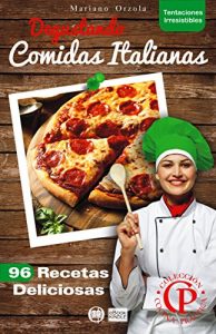Descargar DEGUSTANDO COMIDAS ITALIANAS: 96 recetas deliciosas (Colección Cocina Práctica – Tentaciones Irresistibles nº 11) pdf, epub, ebook