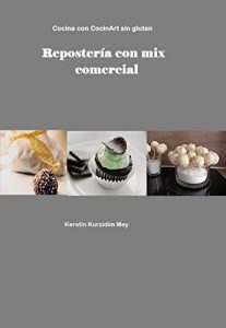 Descargar Cocina con CocinArt sin gluten: Repostería con mix comercial pdf, epub, ebook