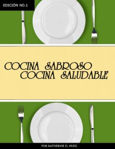 Descargar Cocina Sabroso, Cocina Saludable (Autenticas recetas saludables) pdf, epub, ebook