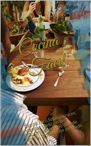 Descargar Libro de Cocina Facil: Cocina Facil,Sopas,arroces, Viandas tradicionales ,Guarniciones y 90 días de menú fácil,lista de mercado. (cocina útil,ensaladas … nº 2) pdf, epub, ebook