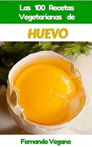 Descargar HUEVO: Las 100 Recetas Vegetarianas de Huevo pdf, epub, ebook