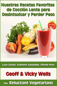 Descargar Nuestras Recetas Favoritas de Cocción Lenta para Desintoxicar y Perder Peso pdf, epub, ebook