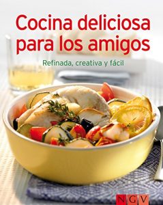 Descargar Cocina deliciosa para los amigos: Nuestras 100 mejores recetas en un solo libro pdf, epub, ebook