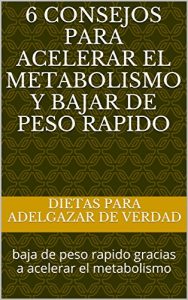 Descargar 6 consejos para acelerar el metabolismo y bajar de peso rapido: baja de peso rapido gracias a acelerar el metabolismo pdf, epub, ebook