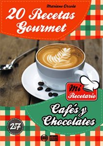 Descargar 20 RECETAS GOURMET – CAFÉS Y CHOCOLATES (Colección Mi Recetario nº 27) pdf, epub, ebook