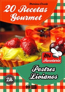 Descargar 20 RECETAS GOURMET – POSTRES LIVIANOS (Colección Mi Recetario nº 28) pdf, epub, ebook