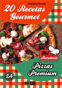 Descargar 20 RECETAS GOURMET – PIZZAS PREMIUM (Colección Mi Recetario nº 24) pdf, epub, ebook