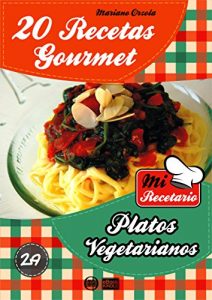 Descargar 20 RECETAS GOURMET – PLATOS VEGETARIANOS (Colección Mi Recetario nº 29) pdf, epub, ebook