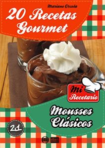 Descargar 20 RECETAS GOURMET – MOUSSES CLÁSICOS (Colección Mi Recetario nº 21) pdf, epub, ebook