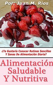 Descargar Alimentación Saludable Y Nutritiva: Mejor Calidad De Vida pdf, epub, ebook