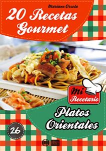Descargar 20 RECETAS GOURMET – PLATOS ORIENTALES (Colección Mi Recetario nº 26) pdf, epub, ebook