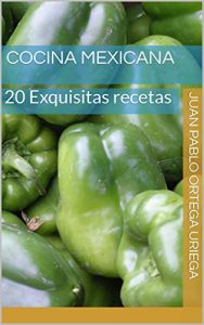 Descargar Cocina Mexicana: 20 Exquisitas recetas pdf, epub, ebook