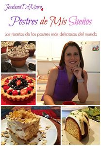 Descargar Postres de mis Sueños: Las recetas de los postres más deliciosos del mundo pdf, epub, ebook