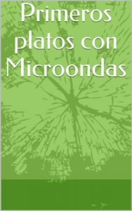 Descargar Primeros platos con Microondas (El Gran Desconocido de la Cocina nº 2) pdf, epub, ebook