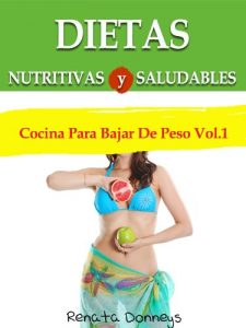 Descargar Dietas Nutritivas y Saludables (Cocina Para Bajar De Peso nº 1) pdf, epub, ebook