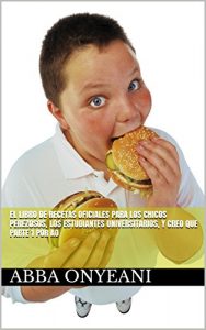 Descargar El libro de recetas oficiales para los chicos perezosos, los estudiantes universitarios, y creo que  Parte 1  por AO pdf, epub, ebook