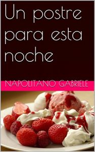 Descargar Un Postre Para Esta Noche pdf, epub, ebook
