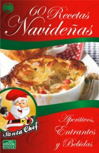 Descargar 60 RECETAS NAVIDEÑAS – Aperitivos, Entrantes y Bebidas (Colección Santa Chef nº 10) pdf, epub, ebook
