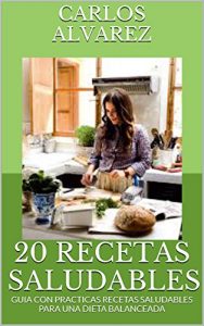 Descargar 20 RECETAS SALUDABLES: GUIA CON PRACTICAS RECETAS SALUDABLES PARA UNA DIETA BALANCEADA pdf, epub, ebook
