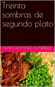 Descargar Treinta Sombras De Segundo Plato pdf, epub, ebook