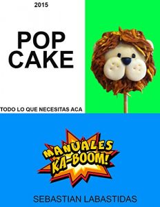 Descargar CAKEPOPS KABOOM Todo sobre como hacerlos y mas (SPANISH VERSION): Aprenda a elaborar cake pops, recetas,diseños, presentación y mas detalles pdf, epub, ebook