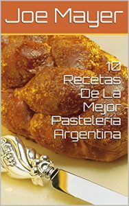 Descargar 10 Recetas De La Mejor Pasteleria Argentina pdf, epub, ebook