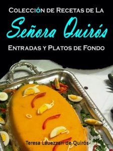 Descargar Entradas y Platos De Fondo: Coleccion De Recetas de la Señora Quirós pdf, epub, ebook