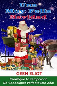 Descargar Una Muy Feliz Navidad: Planifique la Temporada de Vacaciones Perfecta Este Año pdf, epub, ebook