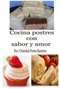 Descargar Cocina postres con sabor y amor: Los postres, concepto y recetas. (Cocina con sabor y amor nº 1) pdf, epub, ebook
