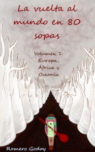 Descargar La vuelta al mundo en 80 sopas: Volumen 1: Europa, África y Oceanía pdf, epub, ebook