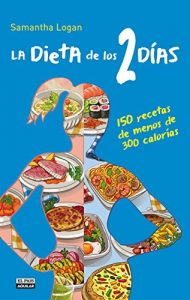 Descargar La Dieta de los 2 días. 150 recetas de menos de 300 calorías pdf, epub, ebook