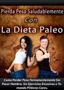 Descargar La Dieta Paleo. Como Perder Peso Permanentemente Sin Pasar Hambre, Sin Ejercicios Excesivos y Sin Tomar Pildoras Caras pdf, epub, ebook