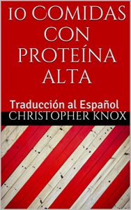 Descargar 10 Comidas con proteína alta: Traducción al Español pdf, epub, ebook